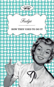 Title: Fudge - How They Used to Do It, Author: Two Magpies Publishing