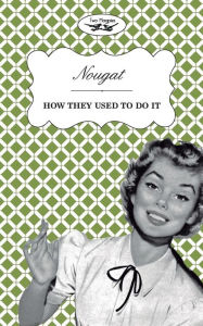 Title: Nougat - How They Used to Do It, Author: Two Magpies Publishing