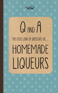 Title: Little Book of Questions on Homemade Liqueurs, Author: Two Magpies Publishing