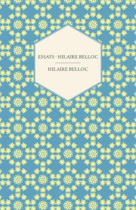 Title: Essays - Hilaire Belloc, Author: Hilaire Belloc