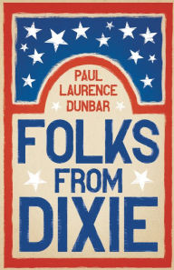 Title: Folks from Dixie, Author: Paul Laurence Dunbar