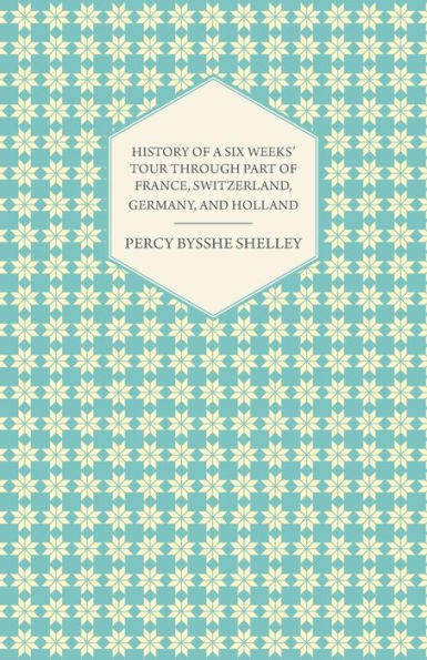 History of a Six Weeks' Tour Through a Part of France, Switzerland, Germany, and Holland