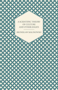 Title: A Scientific Theory of Culture and Other Essays, Author: Bronislaw Malinowski