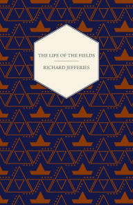 Title: The Life of the Fields, Author: Richard Jefferies
