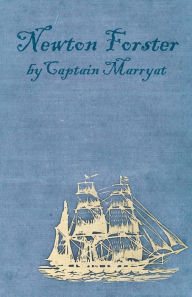 Title: Newton Forster or the Merchant Service, Author: Captain Frederick Marryat