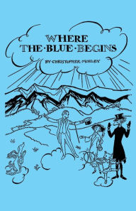 Title: Where the Blue Begins, Author: Christopher Morley