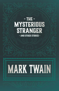 The Mysterious Stranger and Other Stories