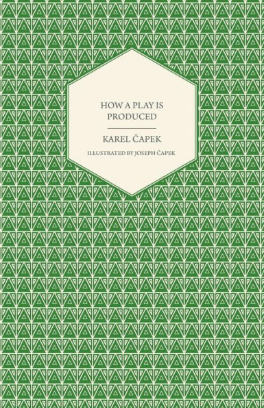 How a Play is Produced - Illustrated by Joseph ÄOapek