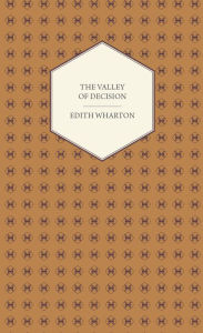 Title: The Valley of Decision - A Novel, Author: Edith Wharton