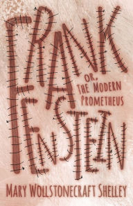 Title: Frankenstein: or, The Modern Prometheus, Author: Mary Shelley