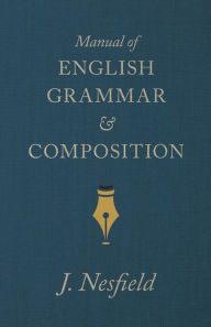 Title: Manual of English Grammar and Composition, Author: J. Nesfield