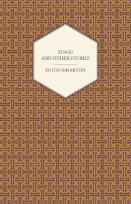Title: Xingu And Other Stories, Author: Edith Wharton