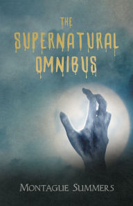 Title: The Supernatural Omnibus, Author: Montague Summers