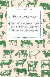 Title: Farm Livestock - With Information on Cattle, Sheep, Pigs and Horses, Author: V. C. Fishwick