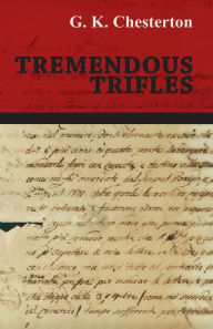 Title: Tremendous Trifles, Author: G. K. Chesterton