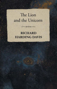 Title: The Lion and the Unicorn, Author: Richard Harding Davis