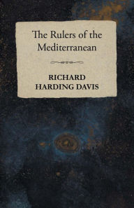 Title: The Rulers of the Mediterranean, Author: Richard Harding Davis