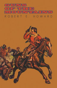 Title: Guns of the Mountains, Author: Robert E. Howard