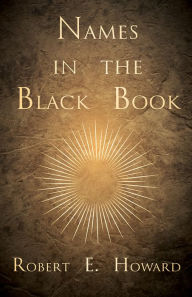 Title: Names in the Black Book, Author: Robert E. Howard