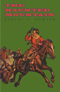 Title: The Haunted Mountain, Author: Robert E. Howard