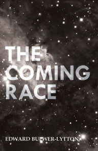 Title: The Coming Race, Author: Edward Bulwer-Lytton