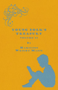 Title: Young Folk's Treasury Volume II - in 12 Volumes, Author: Hamilton Wright Mabie