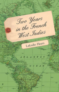 Title: Two Years in the French West Indies, Author: Lafcadio Hearn