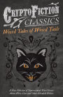 Weird Tales of Weird Tails - A Fine Selection of Supernatural Short Stories about Were-Cats and Other Ghoulish Felines (Cryptofiction Classics - Weird Tales of Strange Creatures)