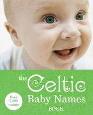 Title: The Celtic Baby Names Book, Author: Ebury Publishing