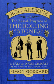 Title: Rollaresque: The Rakish Progress of The Rolling Stones, Author: Simon Goddard