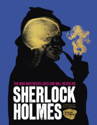 Title: Sherlock Holmes: The Man Who Never Lived And Will Never Die, Author: Other