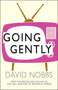 Title: Going Gently, Author: David Nobbs