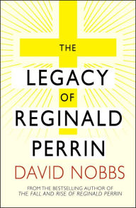 Title: The Legacy of Reginald Perrin (Reginald Perrin Series #4), Author: David Nobbs