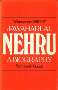 Title: Jawaharlal Nehru;a Biography Volume 1 1889-1947, Author: Sarvepalli Gopal