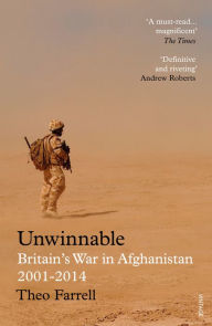 Title: Unwinnable: Britain's War in Afghanistan, Author: Theo Farrell