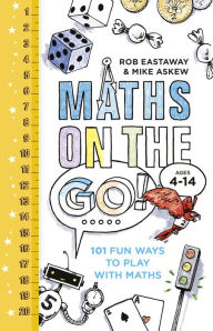 Title: Maths on the Go: 101 Fun Ways to Play with Maths, Author: Rob Eastaway