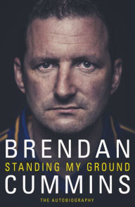 Title: Standing My Ground: The Autobiography, Author: Brendan Cummins