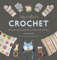 Title: Ruby and Custard's Crochet: Creative crochet projects to make, share and love, Author: Andre D Finkley