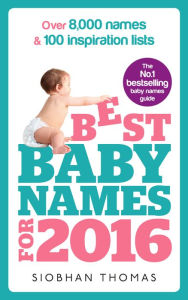 Best Baby Names for 2016: Over 8,000 names & 100 inspiration lists