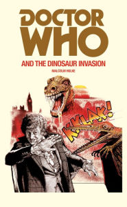Title: Doctor Who and the Dinosaur Invasion, Author: Malcolm Hulke