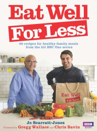 Title: Eat Well for Less: 80 recipes for cost-effective and healthy family meals, Author: Jo Scarratt-Jones