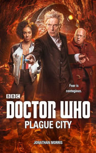 Title: Doctor Who: Plague City, Author: Jonathan Morris