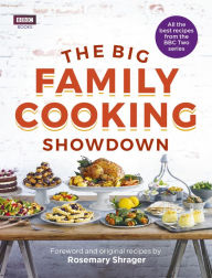 Title: The Big Family Cooking Showdown: All the Best Recipes from the BBC Series, Author: BBC Books