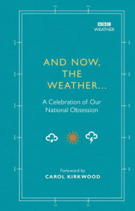 Title: And Now, The Weather...: A celebration of our national obsession, Author: Alison Maloney