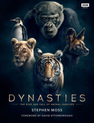 Title: Dynasties: The Rise and Fall of Animal Families, Author: Stephen Moss