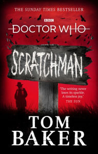 Title: Doctor Who: Scratchman, Author: Tom Baker