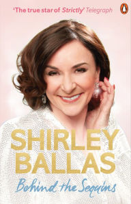 Title: Behind the Sequins: My Life, Author: Shirley Ballas