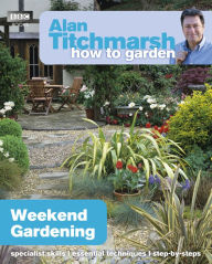 Title: Alan Titchmarsh How to Garden: Weekend Gardening, Author: Alan Titchmarsh