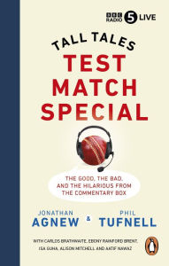 Title: Test Match Special: Tall Tales - The Good The Bad and The Hilarious from the Commentary Box, Author: Jonathan Agnew