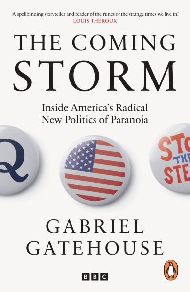 The Coming Storm: Shortlisted for the Orwell Prize for Political Writing - A Journey into the Heart of the Conspiracy Machine